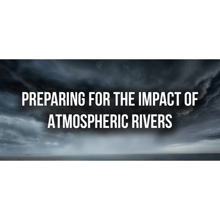 Preparing for the Impact of Atmospheric Rivers