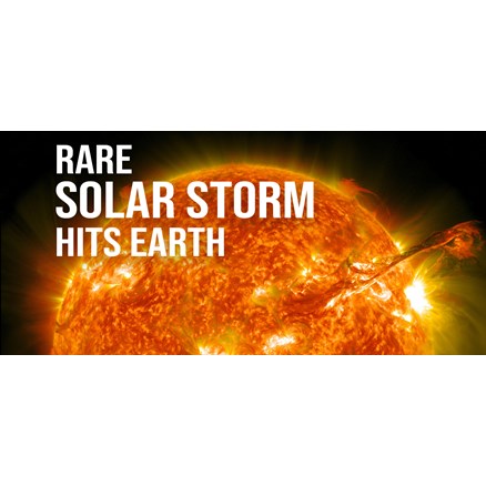 Rare Solar Storm Hits Earth